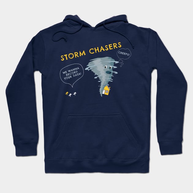 Storm Chasers are Creeps Hoodie by Neverland_Novelties